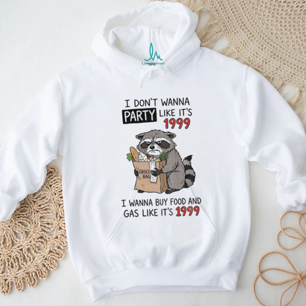 Raccoon Angry Shopping Grocery Bag I Don’t Wanna Party Like It’s 1999 Shirt