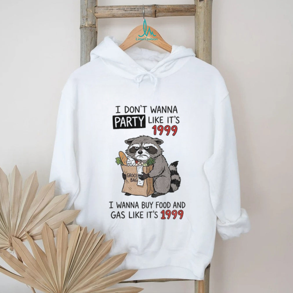 Raccoon Angry Shopping Grocery Bag I Don’t Wanna Party Like It’s 1999 Shirt