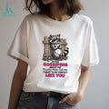 Raccoon Fence After Gossiping about me please pray for me i want to be perfect shirt
