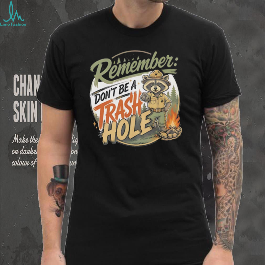 Raccoon remember don’t be a trash hole camping retro shirt