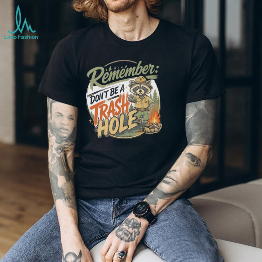 Raccoon remember don’t be a trash hole camping retro shirt