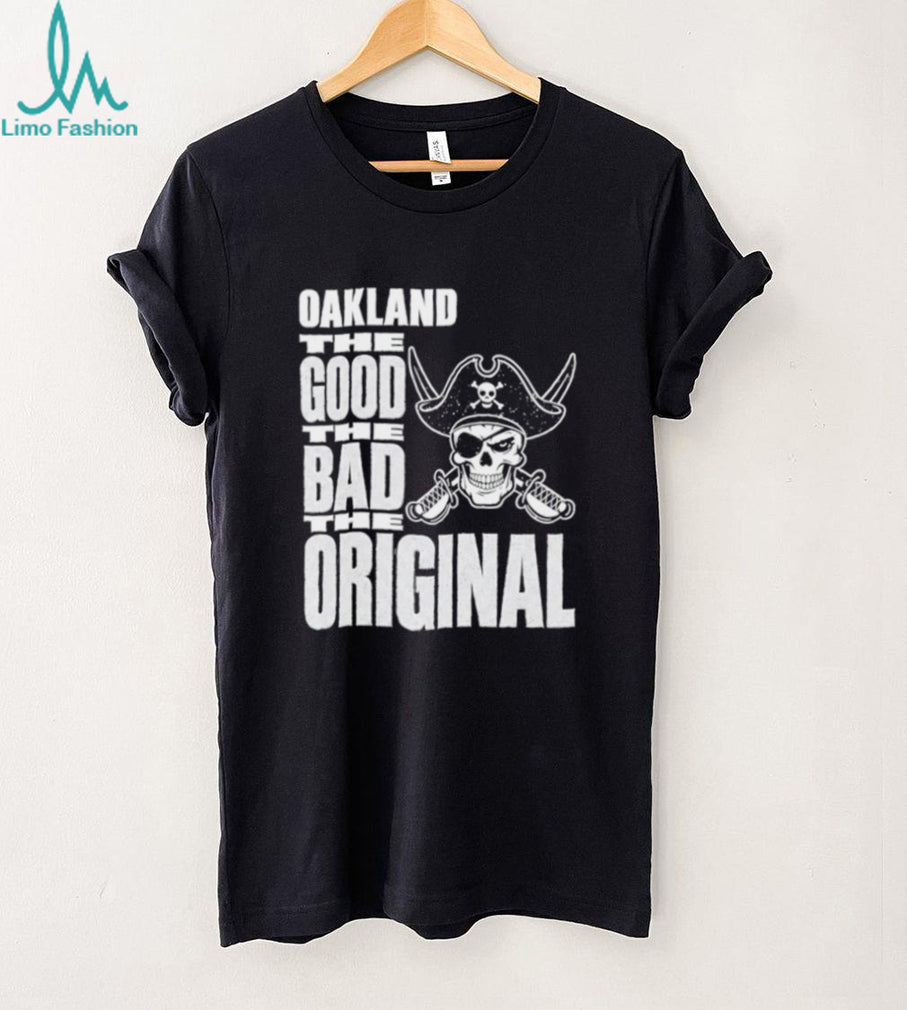 Raiders Oakland The Good The Bad The Original Shirt