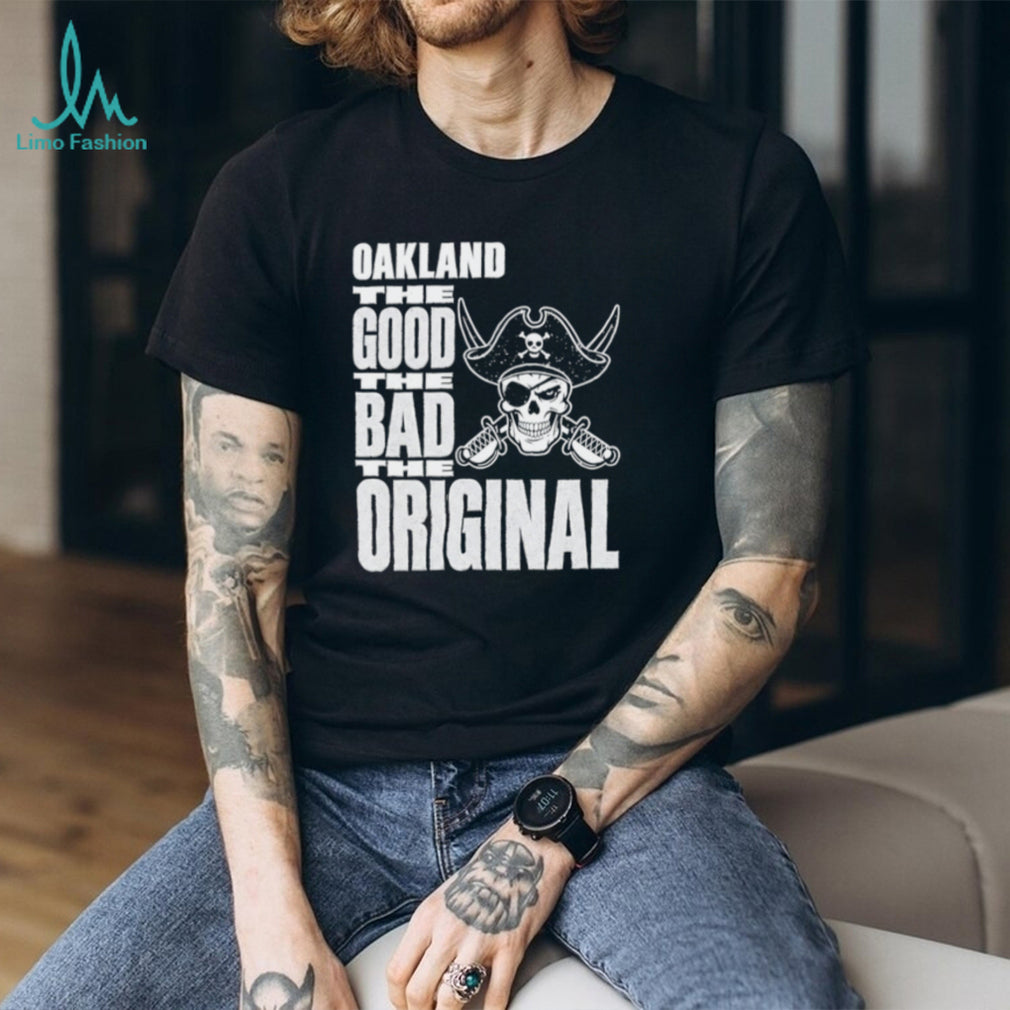Raiders Oakland The Good The Bad The Original Shirt