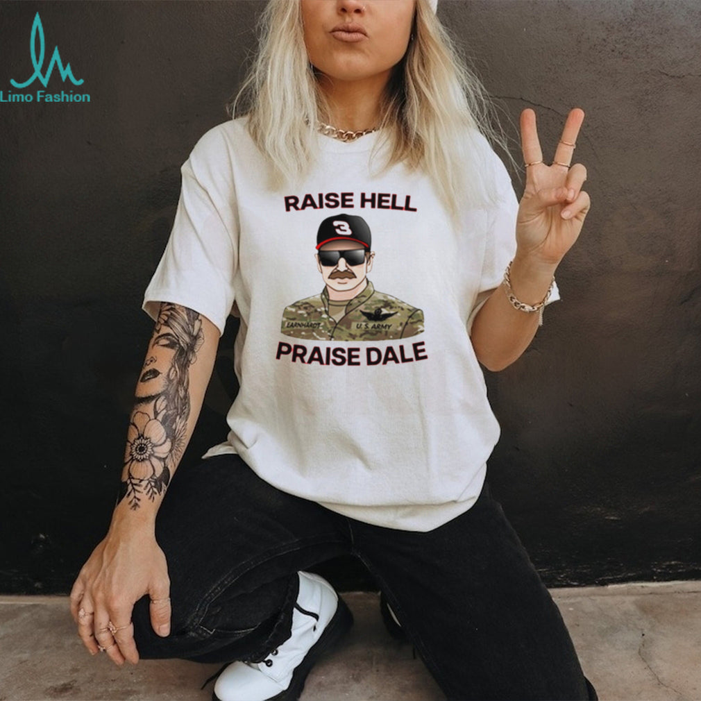 Raise Hell Praise Dale shirt
