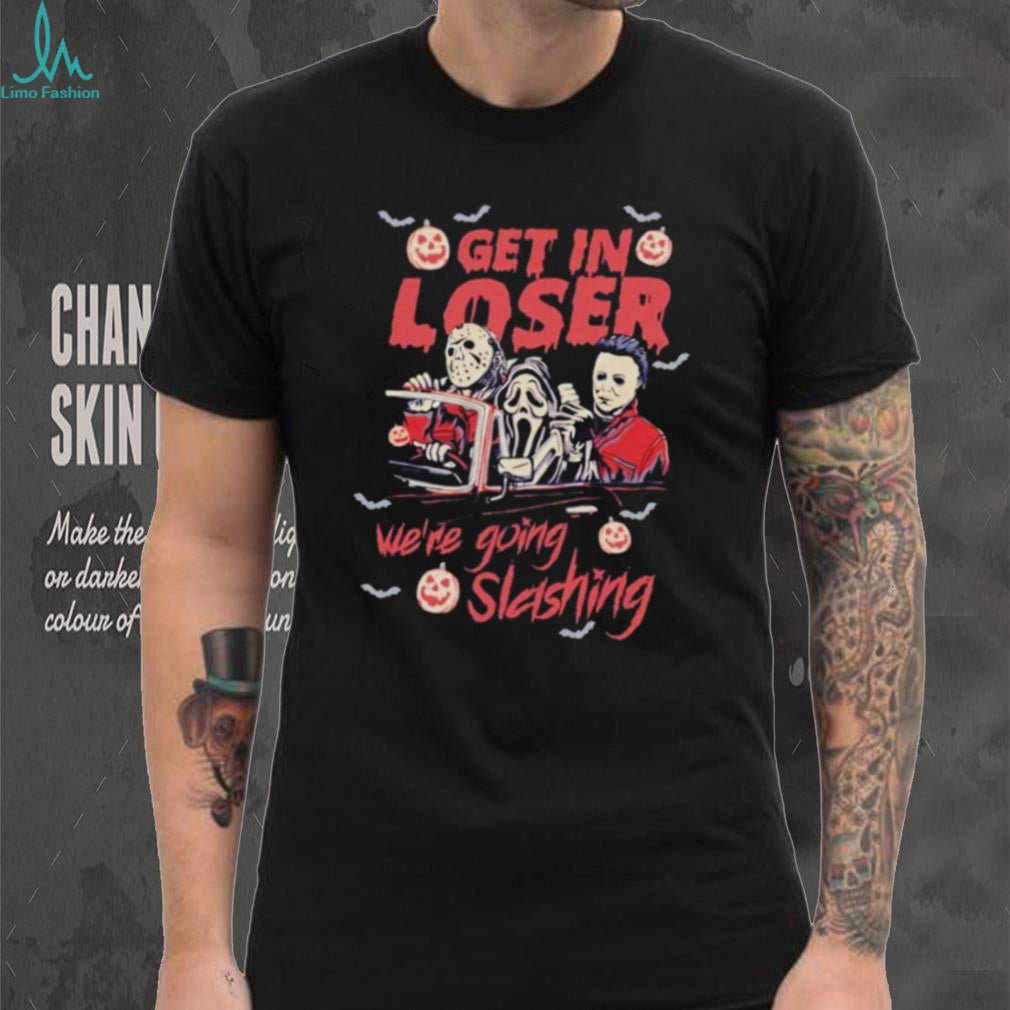 Retro Horror Movie get in loser we’re going slashing shirt