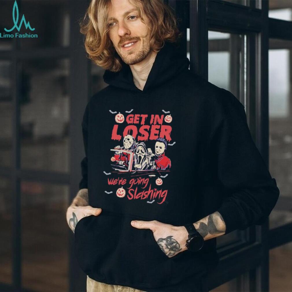 Retro Horror Movie get in loser we’re going slashing shirt