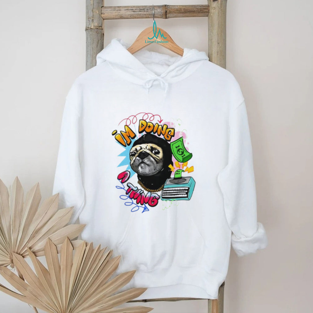 Roodabeguh Im Doing A Thing shirt