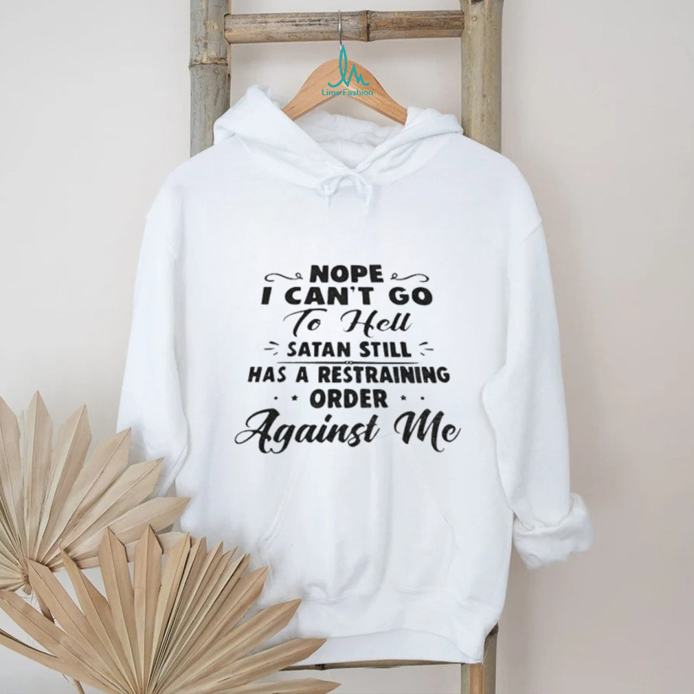 Satan Restraining Order Funny Sarcastic Shirt