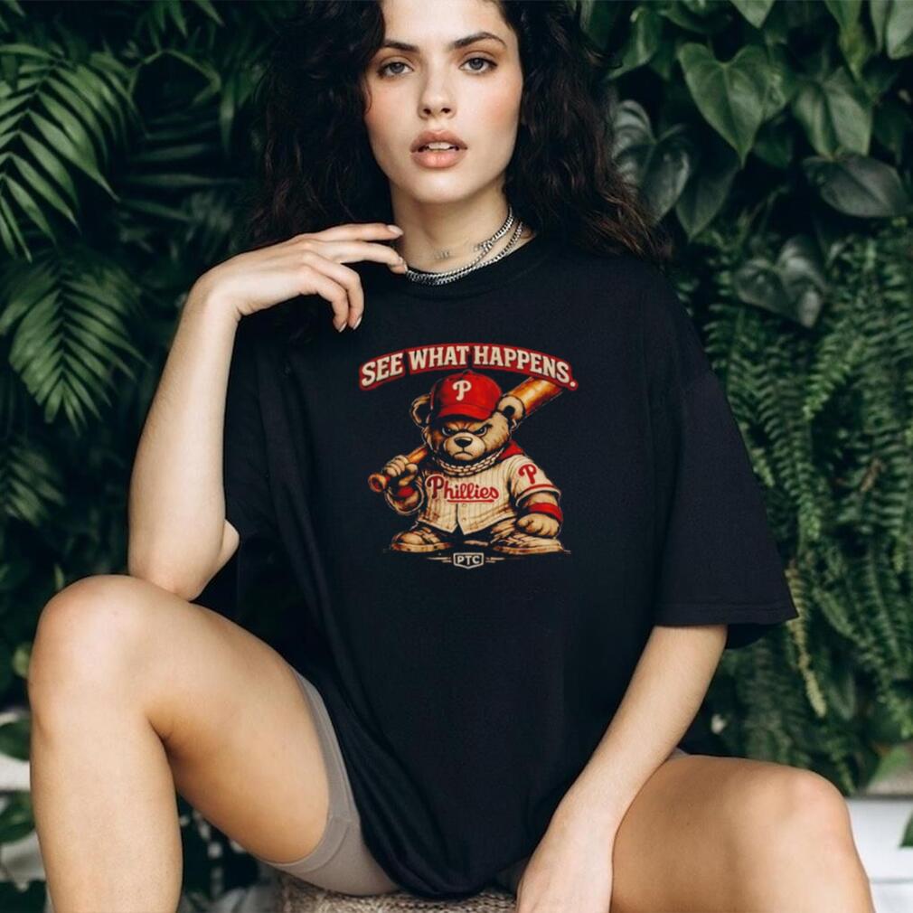 See What Happens Philly Teddy Bear Philadelphia Phillies shirt