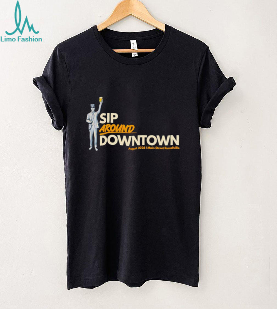 Sip Around Downtown August 2026 Main Street Russellville shirt