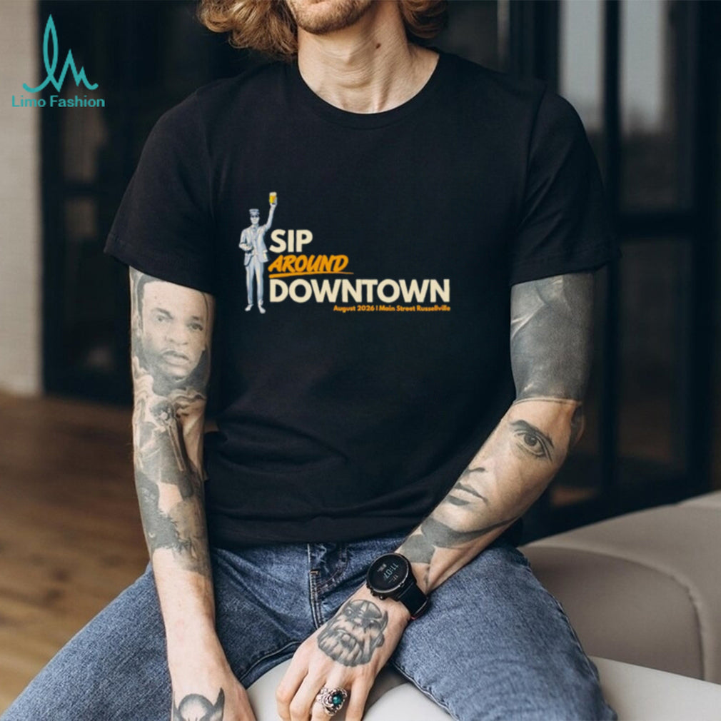 Sip Around Downtown August 2026 Main Street Russellville shirt