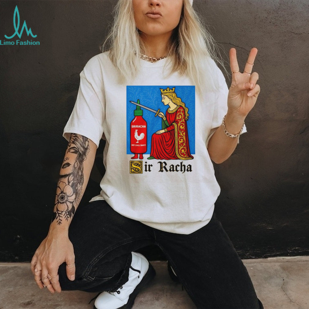 Sir Racha Funny Knight Meme Shirt