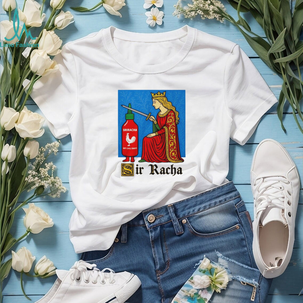 Sir Racha Funny Knight Meme Shirt