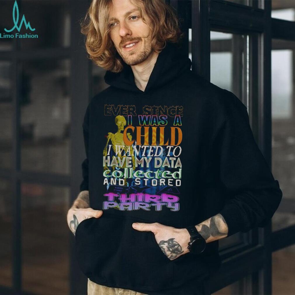 Skeleton Ever Since I Was A Child I Wanted To Have My Data Collected Shirt
