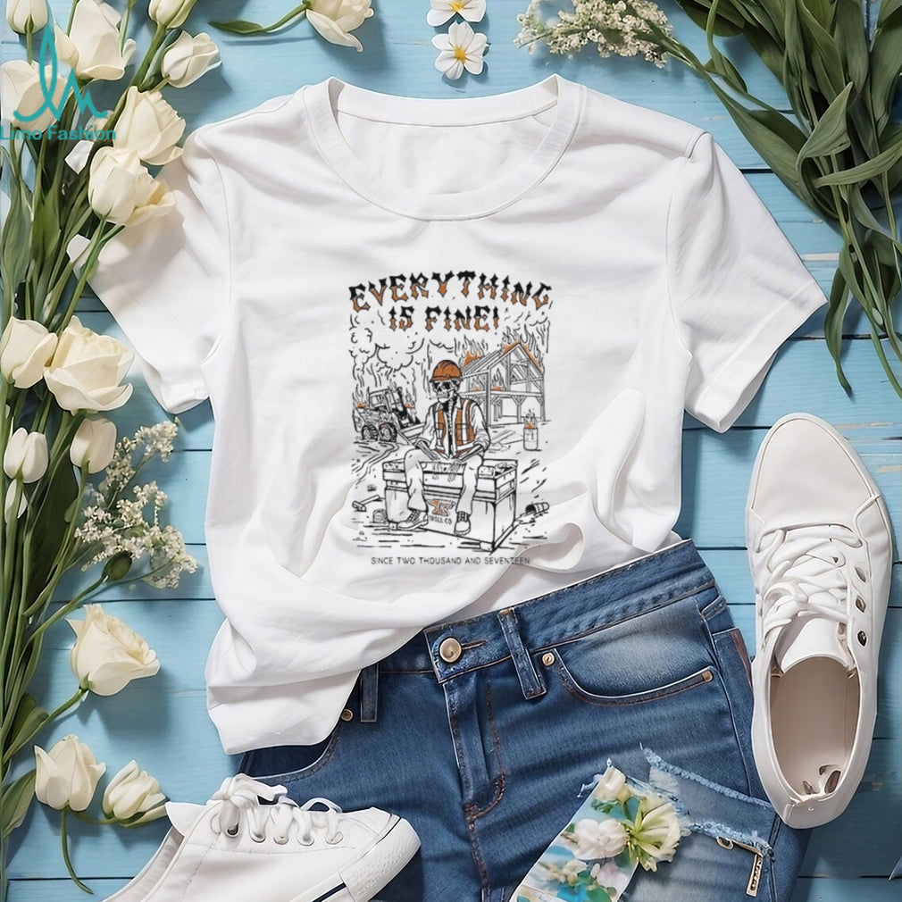 Skeleton Everything is fine since two thousand seventeen shirt