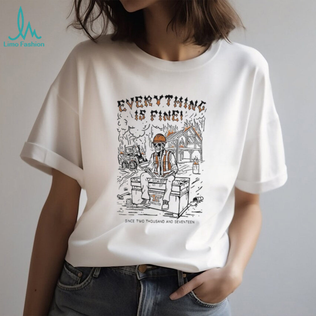 Skeleton Everything is fine since two thousand seventeen shirt