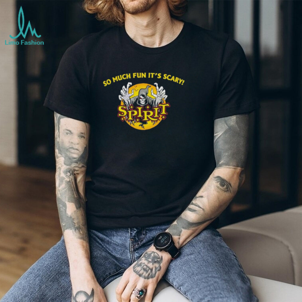 So much fun it’s scary Spirit Death shirt
