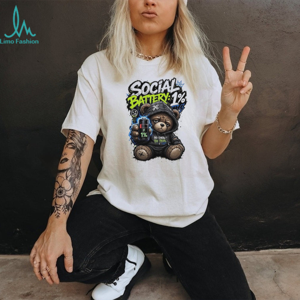 Social Battery 1% No Energy for People Teddy Bear shirt