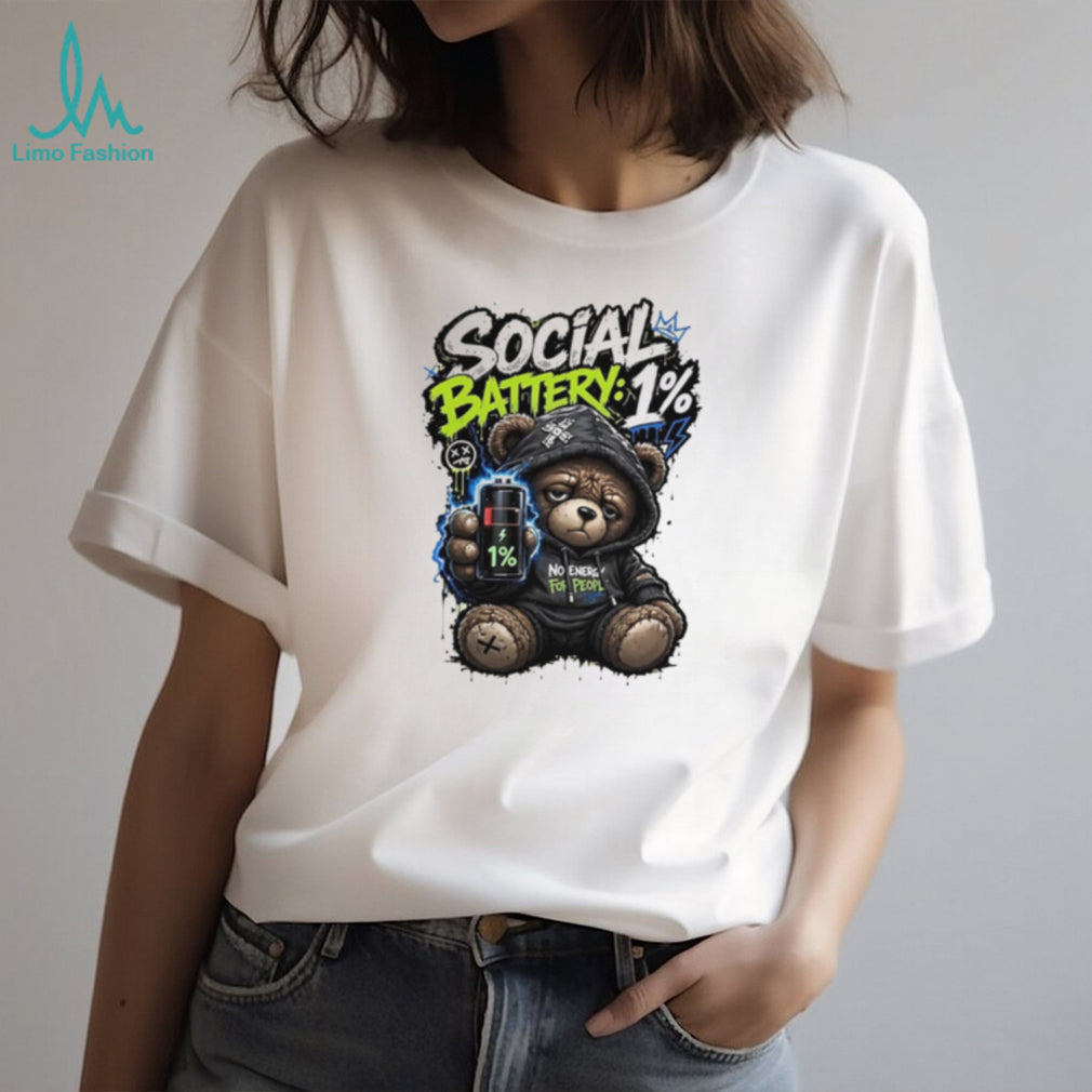 Social Battery 1% No Energy for People Teddy Bear shirt