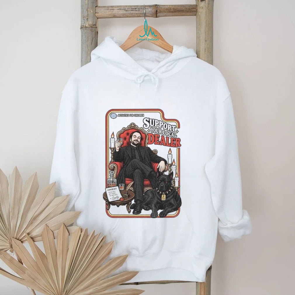 Supernatural Funny Support your Local Dealer SPN Lover shirt
