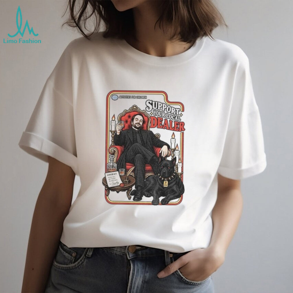 Supernatural Funny Support your Local Dealer SPN Lover shirt