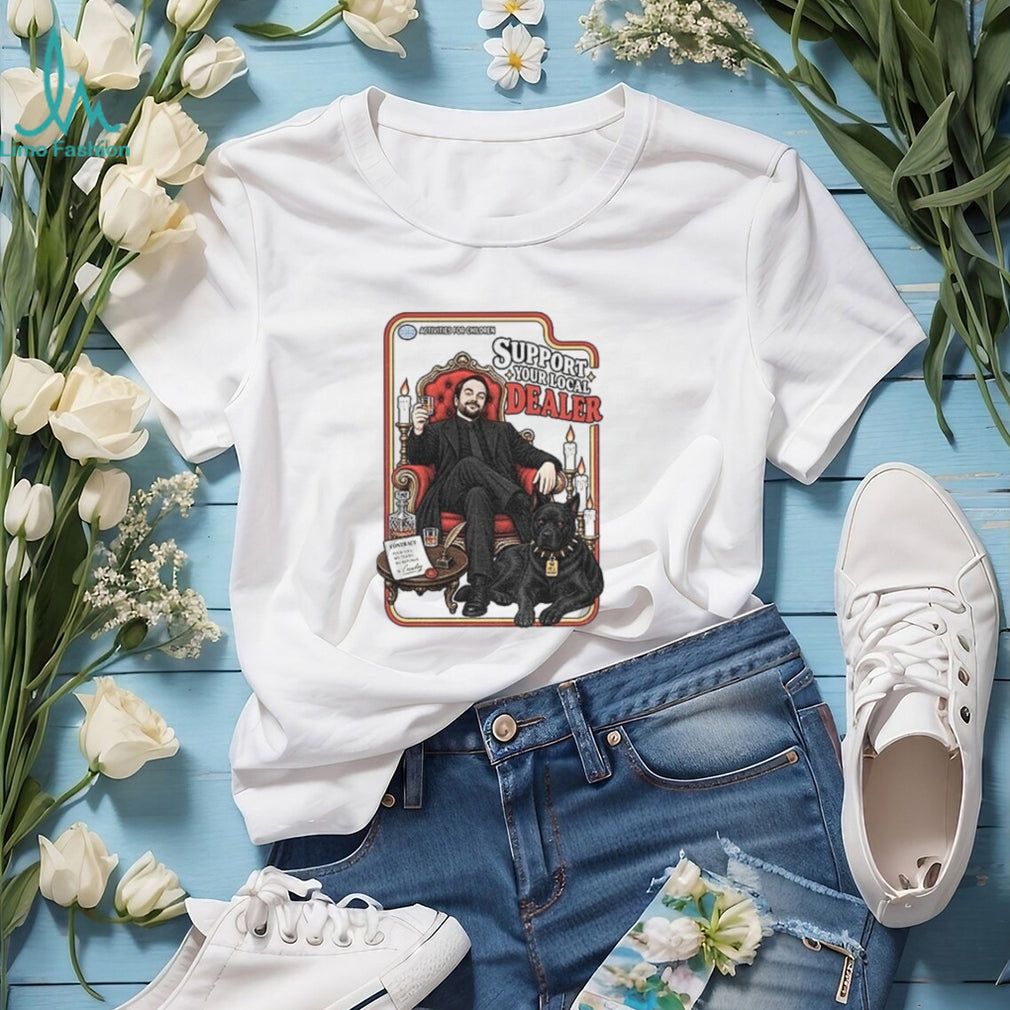 Supernatural Funny Support your Local Dealer SPN Lover shirt