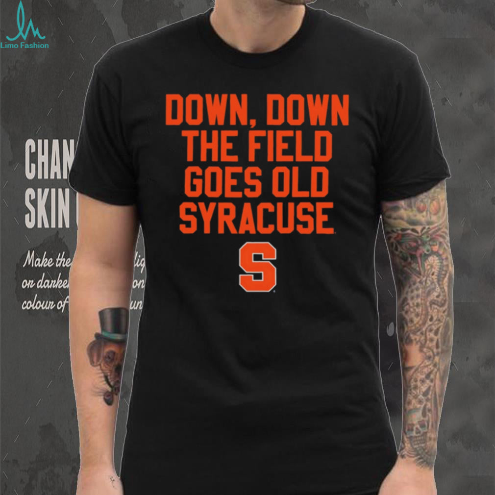 Syracuse Orange Down Down The Field Goes Old Syracuse Fight Song Sport logo shirt