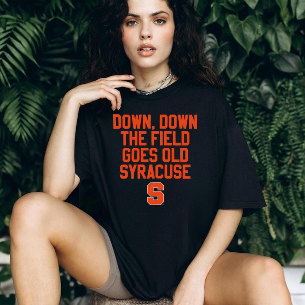 Syracuse Orange Down Down The Field Goes Old Syracuse Fight Song Sport logo shirt