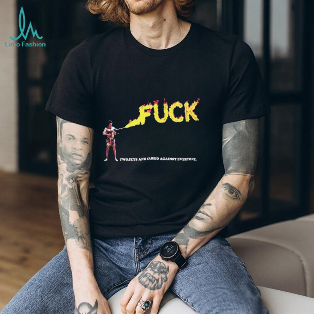 TJ Cabrio Fuck Twojeys and Cabrio Against Everyone Fuck Flame shirt