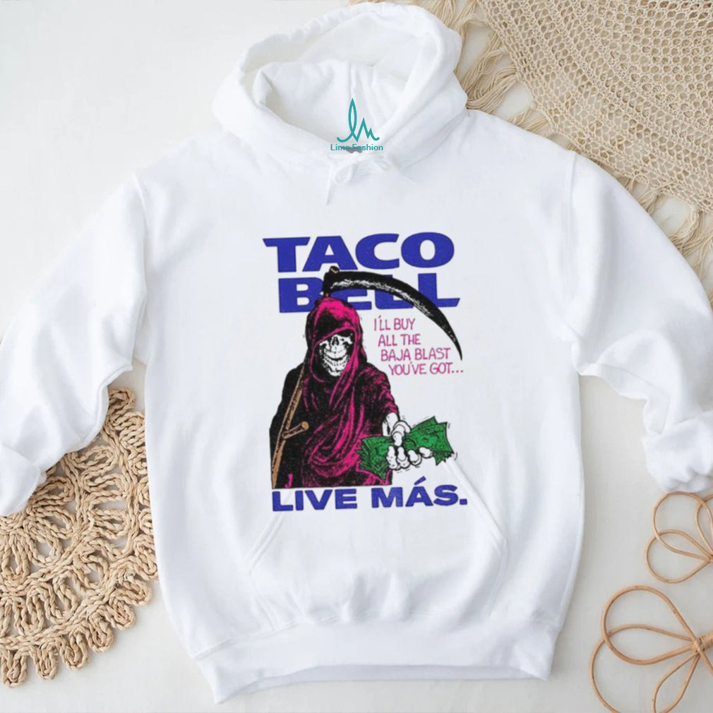 Taco Bell Reaper Baja Blast I’ll buy all the Baja Blast you’ve got Live Más shirt