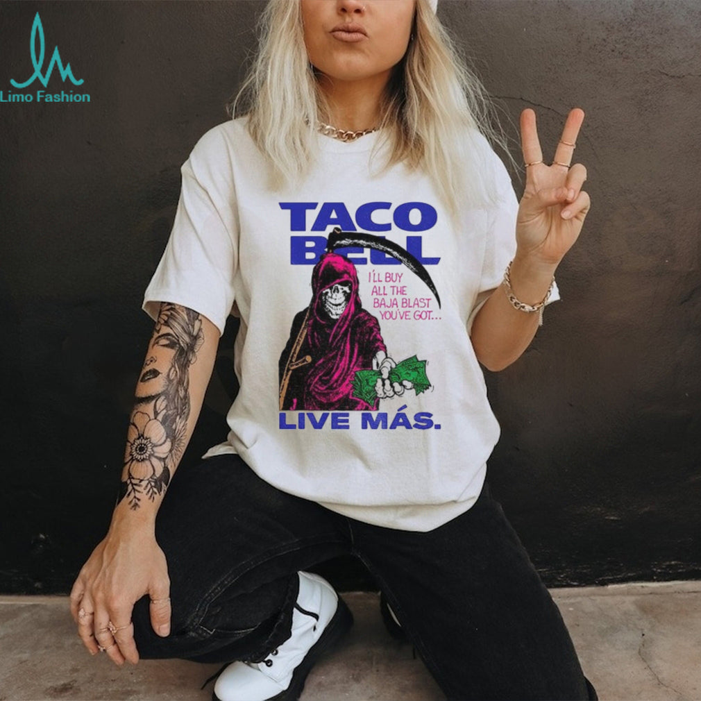 Taco Bell Reaper Baja Blast I’ll buy all the Baja Blast you’ve got Live Más shirt