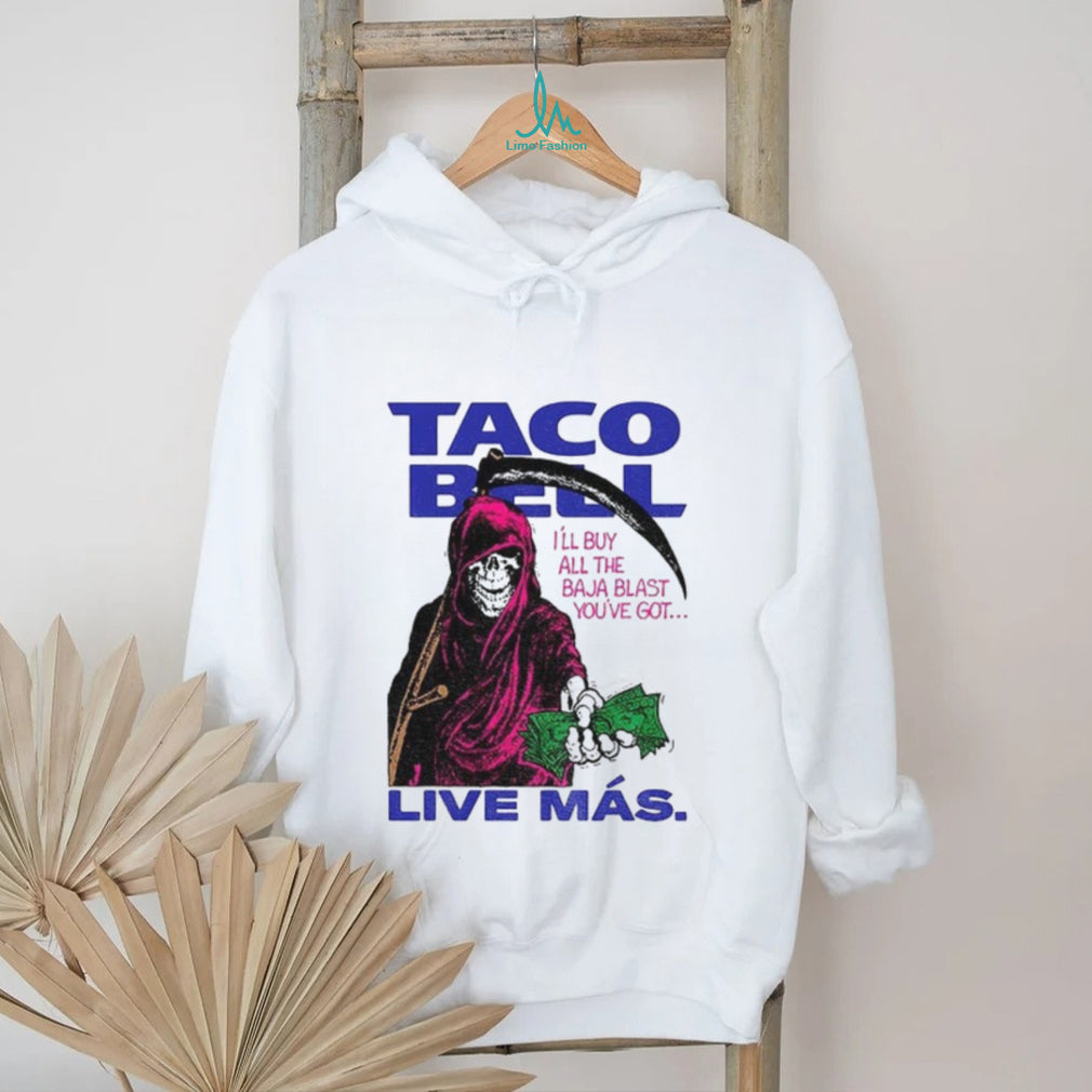 Taco Bell Reaper Baja Blast I’ll buy all the Baja Blast you’ve got Live Más shirt