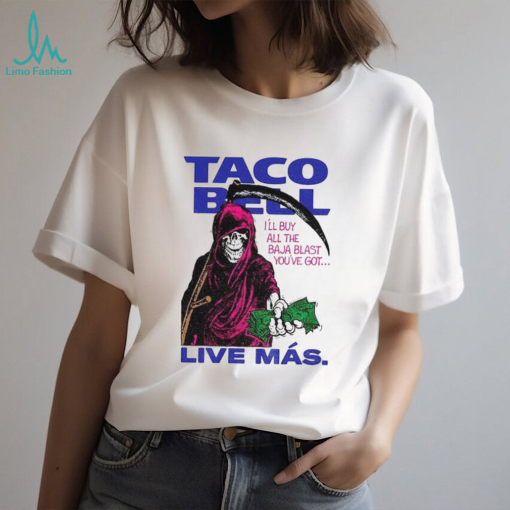 Taco Bell Reaper Baja Blast I’ll buy all the Baja Blast you’ve got Live Más shirt