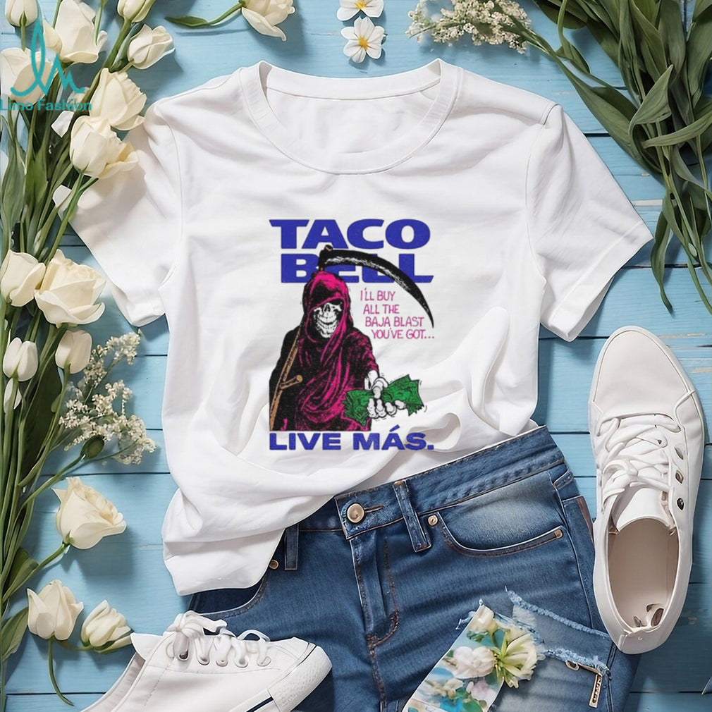 Taco Bell Reaper Baja Blast I’ll buy all the Baja Blast you’ve got Live Más shirt