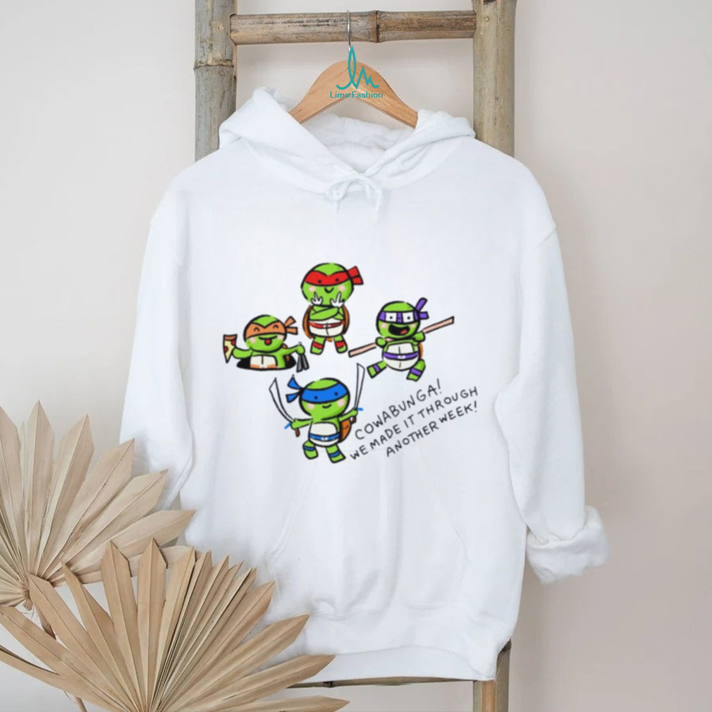 Teenage Mutant Ninja Turtles Cowabunga We Made It Through Another Week shirt