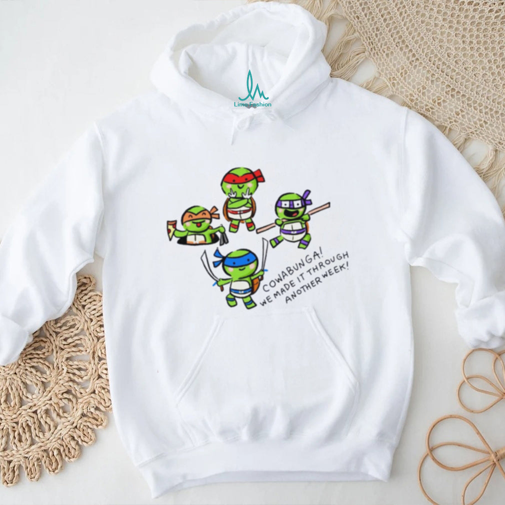 Teenage Mutant Ninja Turtles Cowabunga We Made It Through Another Week shirt