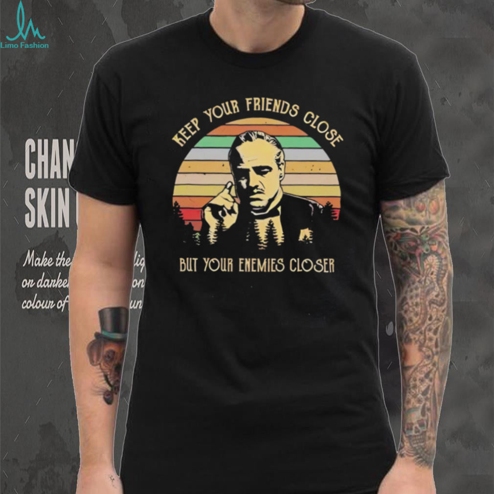 The Godfather Don Corleone keep your friends close but your enemies closer vintage shirt