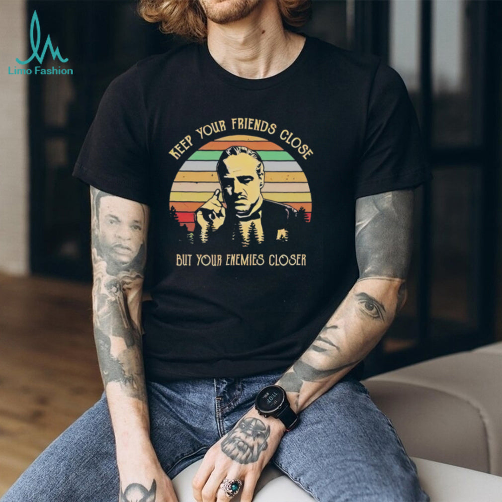 The Godfather Don Corleone keep your friends close but your enemies closer vintage shirt