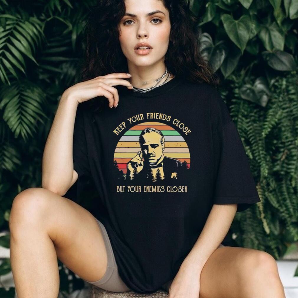 The Godfather Don Corleone keep your friends close but your enemies closer vintage shirt