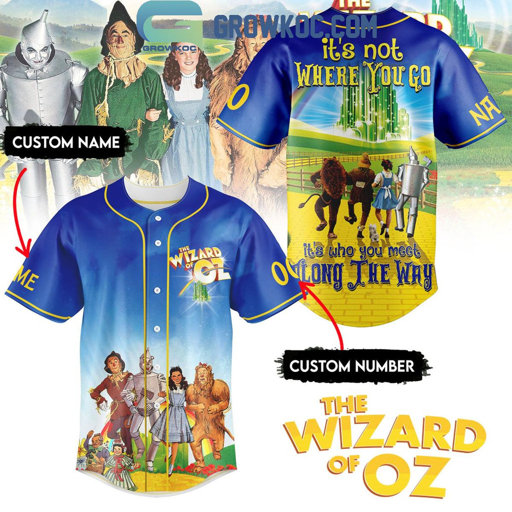 The Wizard Of Oz It’s Not Where You Go Personalized Baseball Jersey