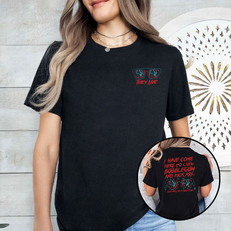They Live All Out Of Bubblegum I Have Come Here To Chew Bubblegum And Kick Ass Shirt