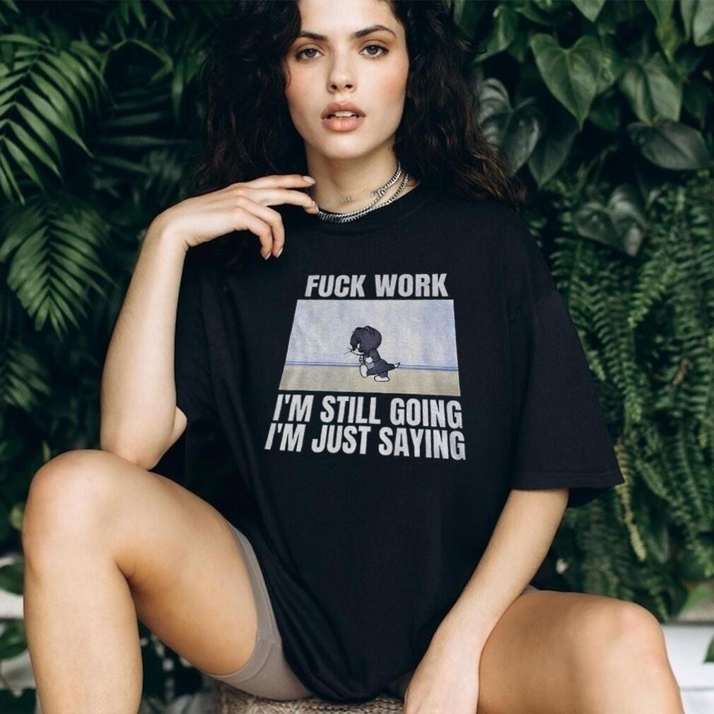 Tom And Jerry Fuck Work Funny Cartoon Sarcastic Quote Shirt