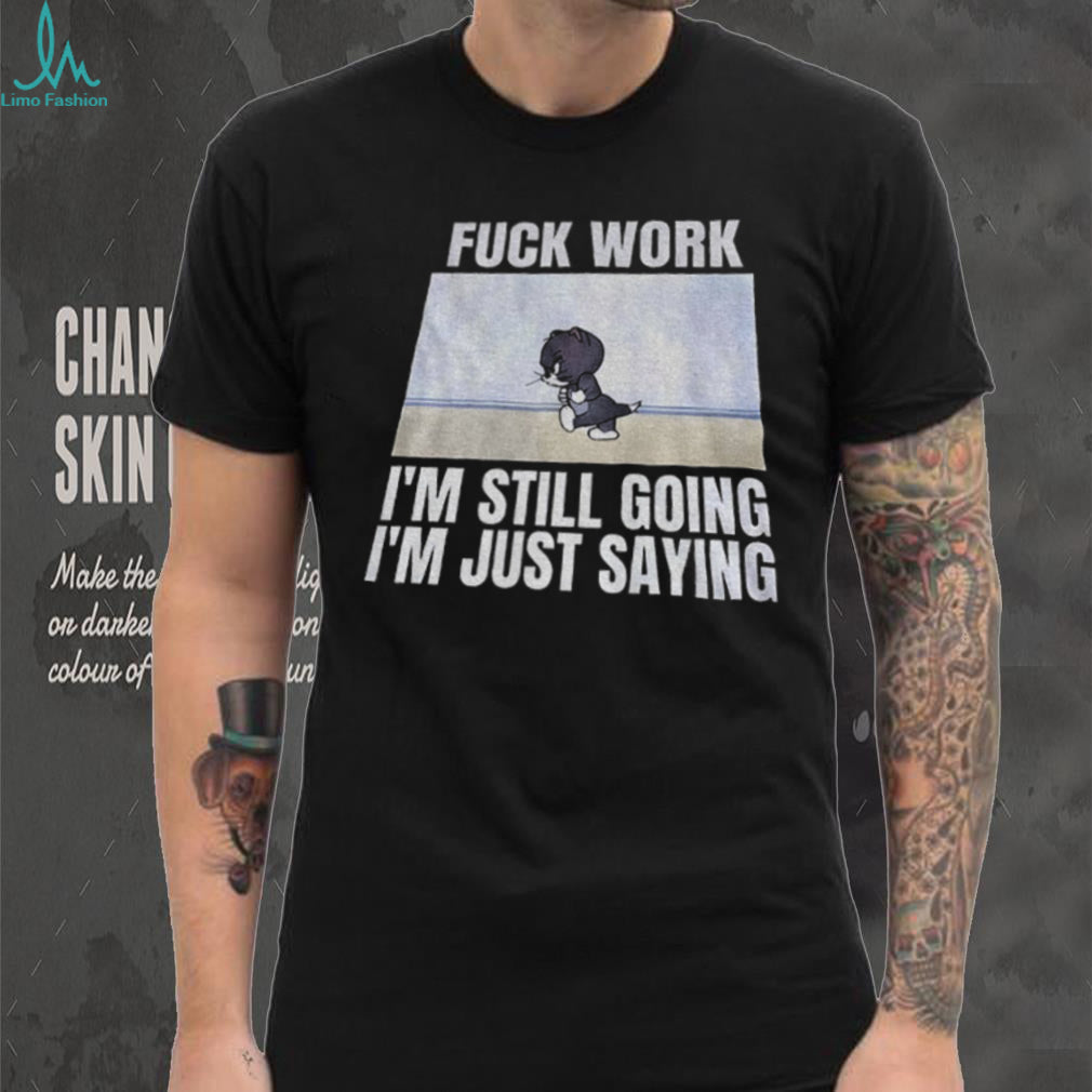 Tom And Jerry Fuck Work Funny Cartoon Sarcastic Quote Shirt