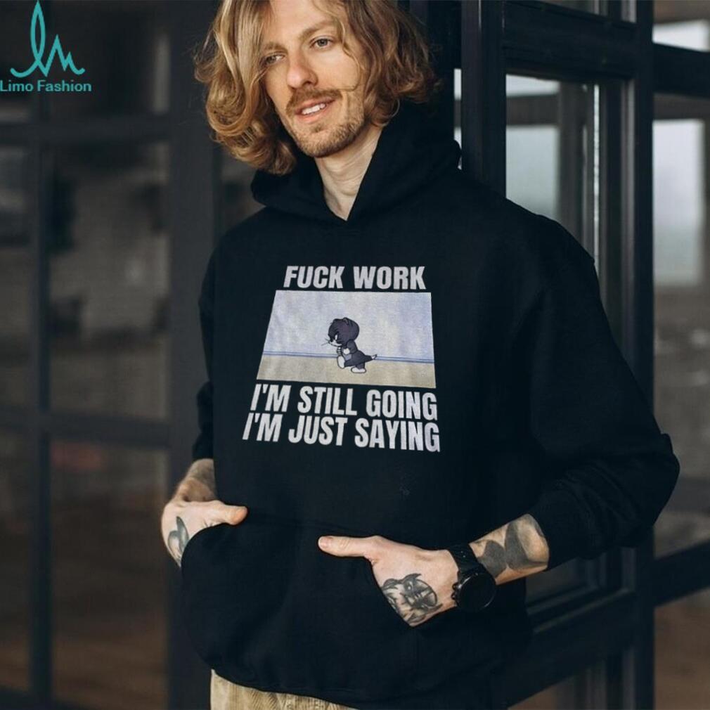 Tom And Jerry Fuck Work Funny Cartoon Sarcastic Quote Shirt