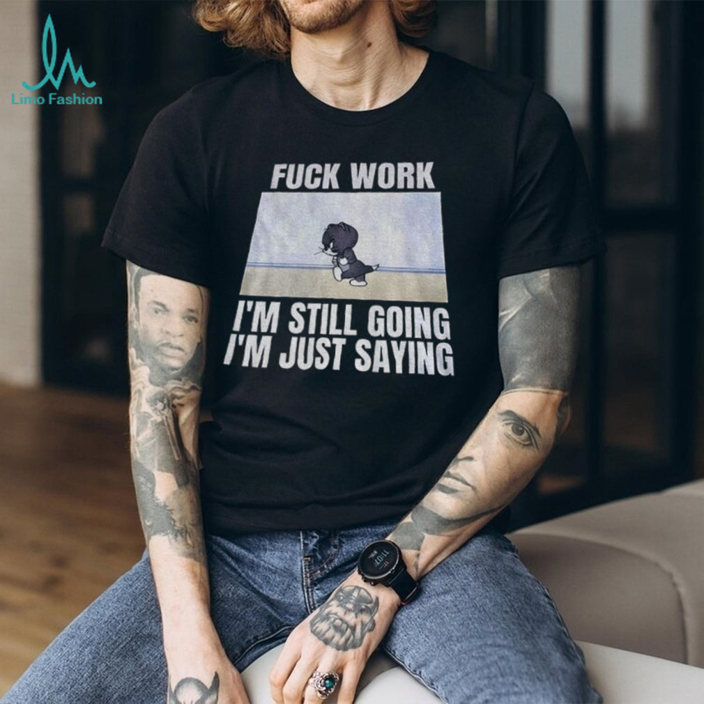 Tom And Jerry Fuck Work Funny Cartoon Sarcastic Quote Shirt