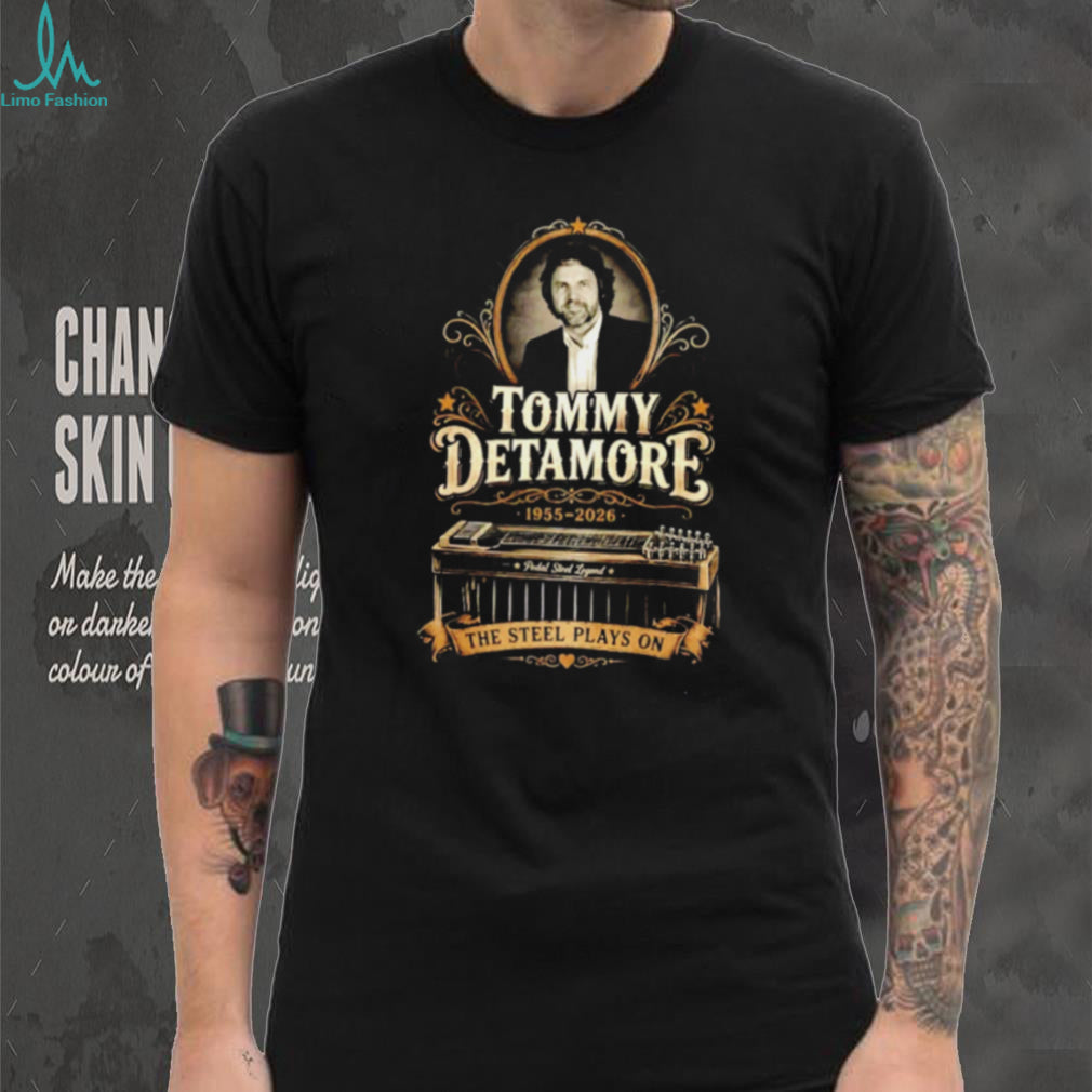 Tommy Detamore 1955 2026 The Steel Plays On shirt