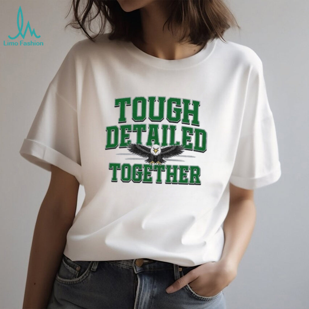 Tough Detailed Together Philadelphia Eagles logo shirt