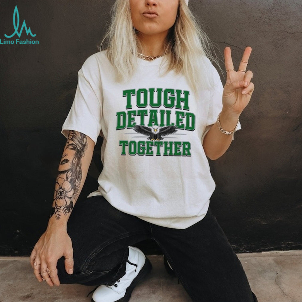 Tough Detailed Together Philadelphia Eagles logo shirt