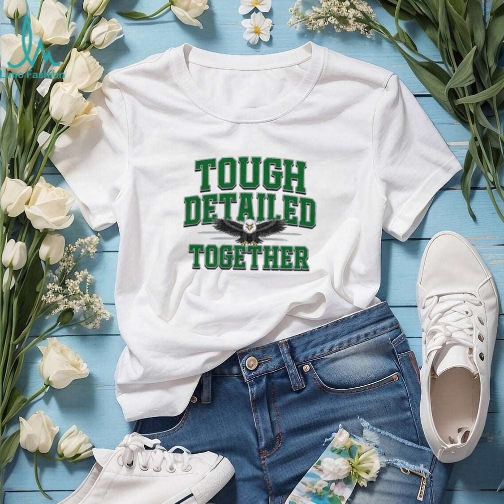 Tough Detailed Together Philadelphia Eagles logo shirt