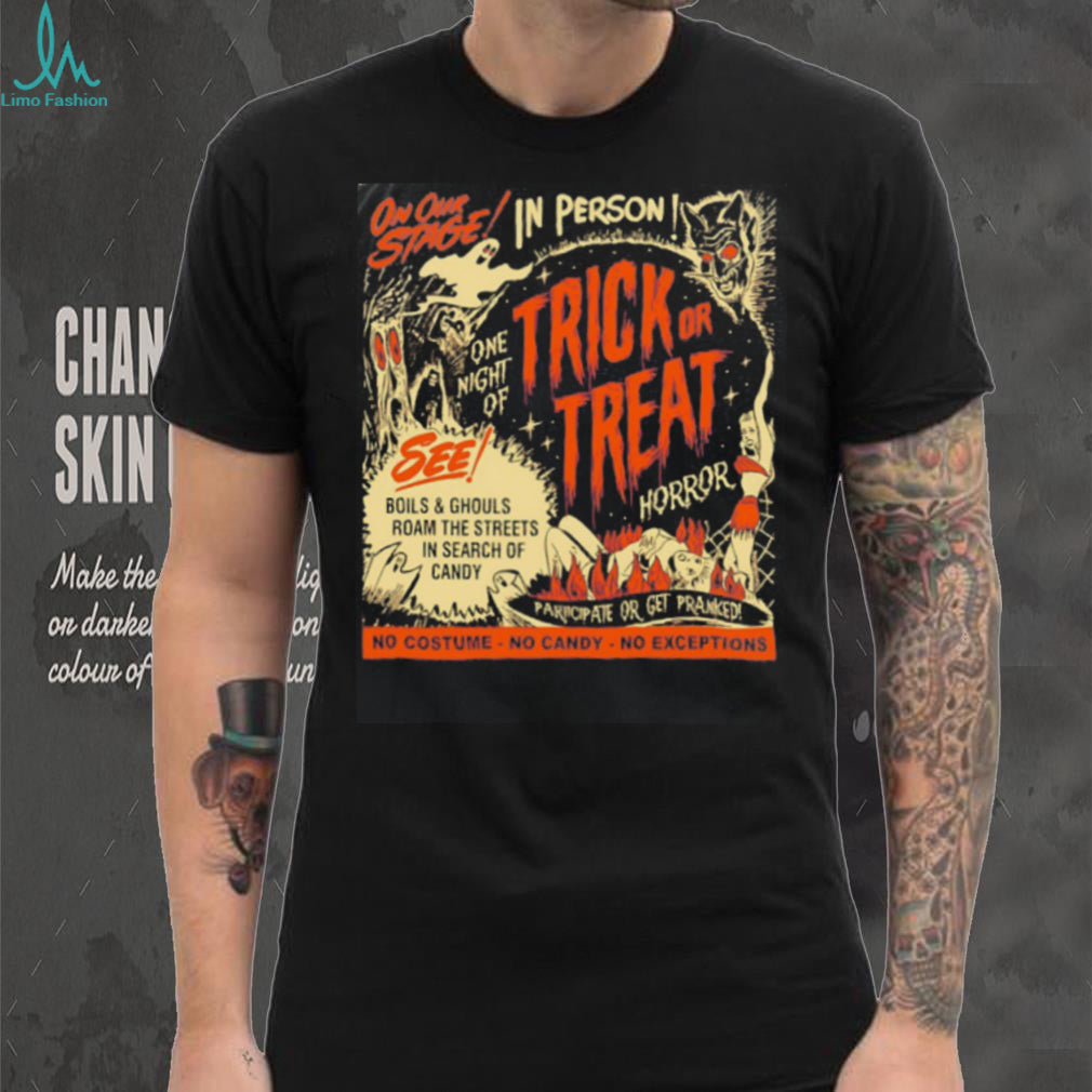 Trick or Treat Horror Boils and Ghouls Roam the Streets in Search of Candy shirt